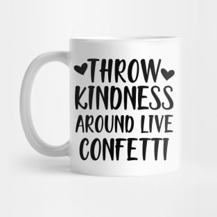 Teacher - Throw kindness around live confetti Mug